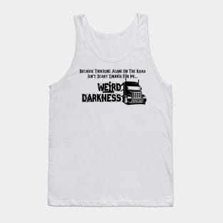 Because Trucking Alone On The Road Isn't Scary Enough For Me! Tank Top